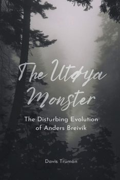 Paperback The Utøya Monster The Disturbing Evolution of Anders Breivik Book
