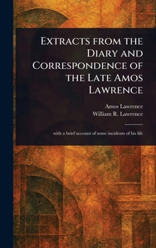 Hardcover Extracts From the Diary and Correspondence of the Late Amos Lawrence Book