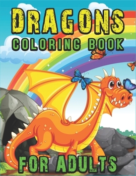 Paperback Dragons A Coloring Book for Adults: Stress Relieving Dragons Designs for Fantasy Lovers Book