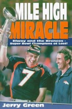 Paperback Mile High Miracle: Elway and the Broncos, Super Bowl Champions at Last Book