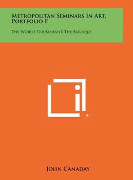 Hardcover Metropolitan Seminars in Art, Portfolio F: The World Triumphant, the Baroque Book
