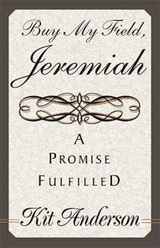 Paperback Buy My Field, Jeremiah: A Promise Fulfilled Book