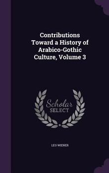 Hardcover Contributions Toward a History of Arabico-Gothic Culture, Volume 3 Book