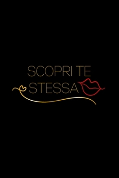Paperback Scopri te stessa: Liberati delle Aspettative Altrui e Impara ad Amare te Stessa. [Italian] Book