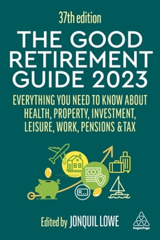 Paperback The Good Retirement Guide 2023: Everything You Need to Know about Health, Property, Investment, Leisure, Work, Pensions and Tax Book