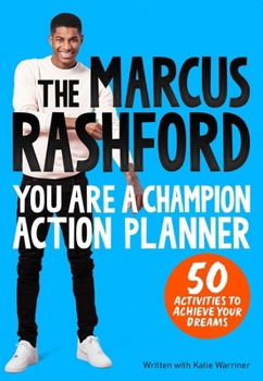 Paperback The Marcus Rashford You Are a Champion Action Planner: 50 Activities to Achieve Your Dreams Book