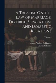 Paperback A Treatise On the Law of Marriage, Divorce, Separation, and Domestic Relations; Volume 3 Book