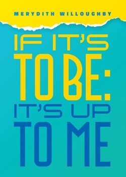 Paperback If it's to be: It's up to me: Build Inner Confidence and Personal Power Book