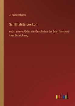 Paperback Schifffahrts-Lexikon: nebst einem Abriss der Geschichte der Schifffahrt und ihrer Entwicklung [German] Book