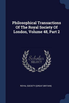 Paperback Philosophical Transactions Of The Royal Society Of London, Volume 48, Part 2 Book