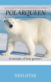 Paperback Polarqueen: A mistake of four genius's Book