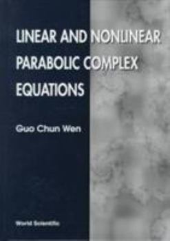 Hardcover Linear and Nonlinear Parabolic Complex Equations Book