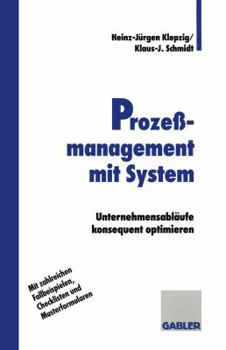 Prozessmanagement Mit System: Unternehmensablaufe Konsequent Optimieren