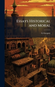 Hardcover Essays Historical and Moral Book
