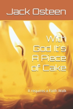 Paperback With God It's A Piece of Cake: It requires a Faith Walk Book