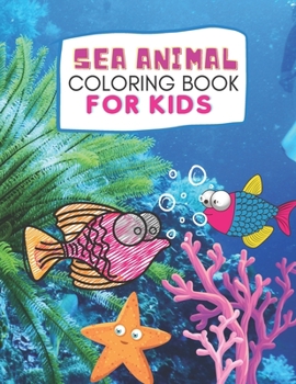 Paperback Sea Animal Coloring Book: Sea Animals Activity Book for Kids, ages 4-8, ages 8-12, 22 Adorable Designs for Boys and Girls Book