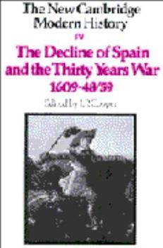 The New Cambridge Modern History, Volume 4: The Decline of Spain and the Thirty Years War, 1609-48/59 - Book #4 of the New Cambridge Modern History