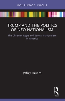 Paperback Trump and the Politics of Neo-Nationalism: The Christian Right and Secular Nationalism in America Book