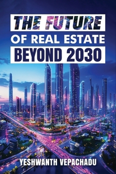 The Future of Real Estate: Beyond 2030