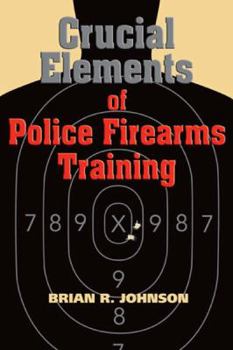 Paperback Crucial Elements of Police Firearms Training Book