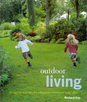 Hardcover Outdoor Living: Designing a Garden for Relaxation, Entertaining and Play Book
