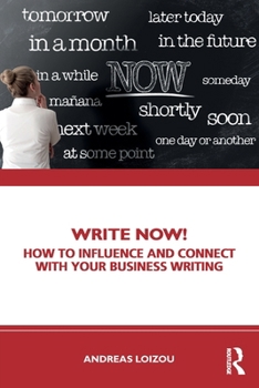 Paperback Write Now!: How to Influence and Connect with Your Business Writing Book