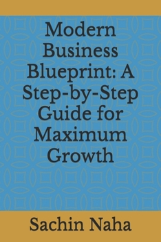 Paperback Modern Business Blueprint: A Step-by-Step Guide for Maximum Growth Book