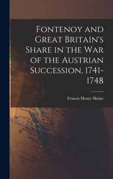 Hardcover Fontenoy and Great Britain's Share in the War of the Austrian Succession, 1741-1748 Book