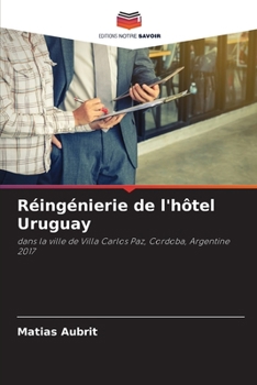 Réingénierie de l'hôtel Uruguay: dans la ville de Villa Carlos Paz, Cordoba, Argentine 2017