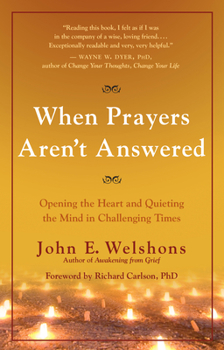 Paperback When Prayers Aren't Answered: Opening the Heart and Quieting the Mind in Challenging Times Book