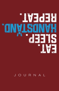 Eat Sleep Handstand Repeat Journal