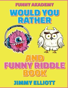 Hardcover Would You Rather + Funny Riddle - A Hilarious, Interactive, Crazy, Silly Wacky Question Scenario Game Book - Family Gift Ideas For Kids, Teens And Adu Book