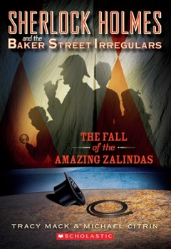 The Fall of the Amazing Zalindas - Book #1 of the Sherlock Holmes and the Baker Street Irregulars