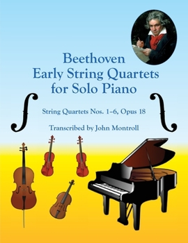 Paperback Beethoven Early String Quartets for Solo Piano: String Quartets Nos. 1-6, Opus 18 Book