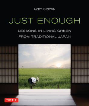 Paperback Just Enough: Lessons in Living Green from Traditional Japan Book