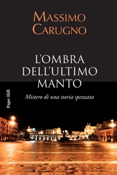 Paperback L'ombra dell'ultimo manto: Mistero di una storia spezzata [Italian] Book