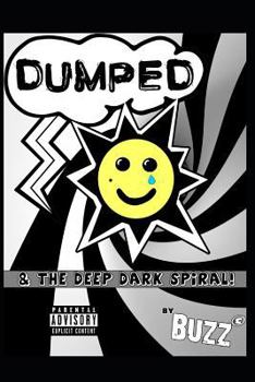 Paperback Dumped and the Deep Dark Spiral: By Buzz B Book