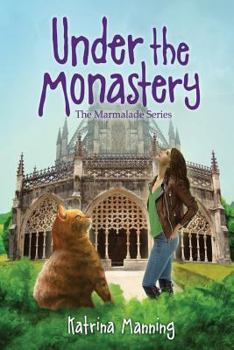Paperback Under the Monastery: Book Three in the Marmalade Series Book