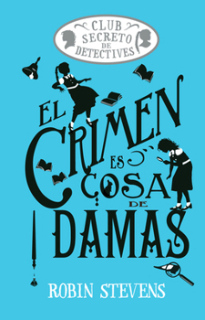 Hardcover El Crimen Es Cosa de Damas: Club Secreto de Detectives Volume 1 [Spanish] Book