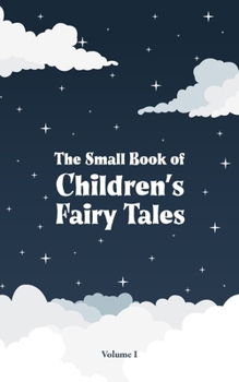 Paperback The Small Book of Children's Fairy Tales: Volume 1 Book