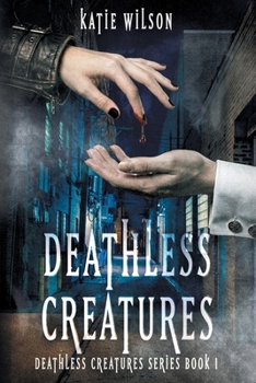 Deathless Creatures (Deathless Creatures Series)