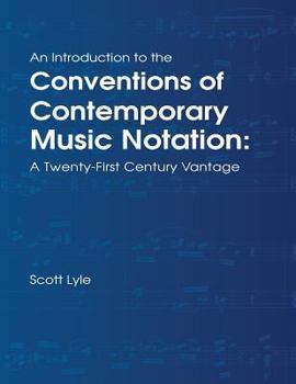 Paperback An Introduction to the Conventions of Contemporary Music Notation: A Twenty-First Century Vantage Book