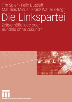 Paperback Die Linkspartei: Zeitgemäße Idee Oder Bündnis Ohne Zukunft? [German] Book