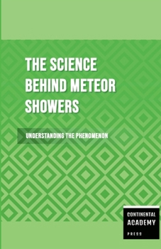 Paperback The Science Behind Meteor Showers - Understanding the Phenomenon Book