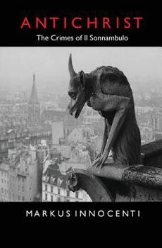 Paperback Antichrist: The Crimes of Il Sonnambulo Book