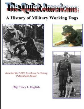 Paperback The Quiet Americans: A History of Military Working Dogs Book