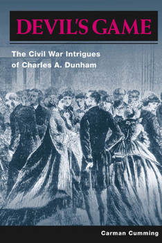 Paperback Devil's Game: The Civil War Intrigues of Charles A. Dunham Book