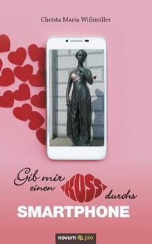 Paperback Gib mir einen Kuss durchs Smartphone [German] Book