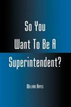 Paperback So You Want To Be A Superintendent? Book