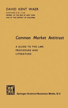 Paperback Common Market Antitrust: A Guide to the Law, Procedure and Literature Book